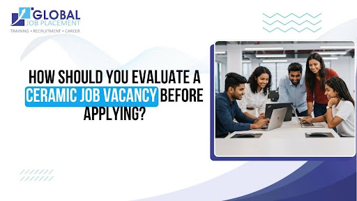 How Should You Evaluate a Ceramic Job Vacancy Before Applying?