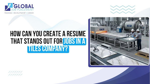 How Can You Create a Resume That Stands Out for Jobs in a Tiles Company?